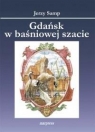 Gdańsk w baśnowej szacie Jerzy Samp
