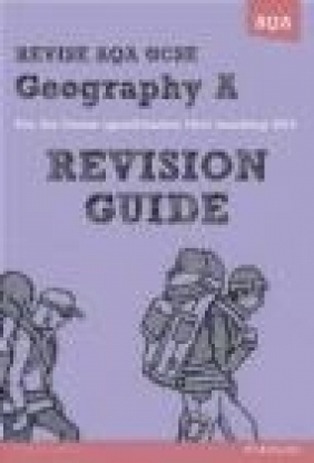 Revise AQA: GCSE Geography Specification A Revision Guide