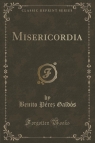 Misericordia (Classic Reprint) Gald?s Benito P?rez