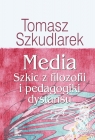 Media Szkic z filozofii i pedagogiki dystansu Szkudlarek Tomasz