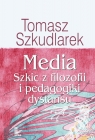 Media Szkic z filozofii i pedagogiki dystansu Tomasz Szkudlarek