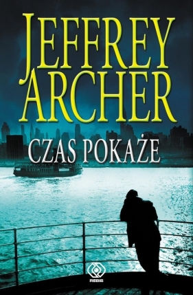 Czas pokaże - Jeffrey Archer