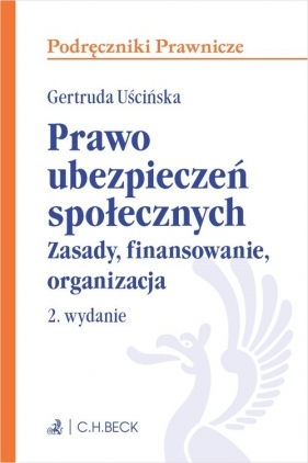 Prawo ubezpieczeń społecznych. Zasady, finansowanie, organizacja - prof. dr hab Gertruda Uścińska