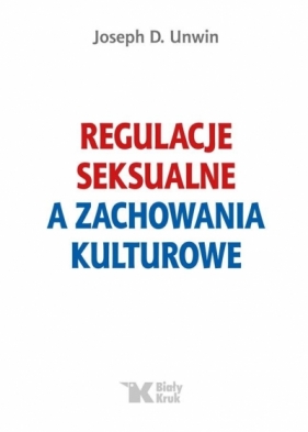 Regulacje seksualne a zachowania kulturowe - Joseph D. Unwin