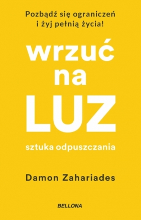 Wrzuć na luz. Sztuka odpuszczania - Damon Zahariades