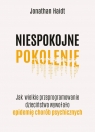 Niespokojne pokolenie. Jak wielkie przeprogramowanie dzieciństwa wywołało epidemie chorób psychiczny