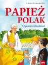 Papież Polak Opowieść dla dzieci Szymanek Zofia