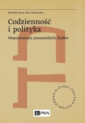 Codzienność i polityka. Wspomnienia poznańskich Żydów - Berthold Haase, Kollenscher Max