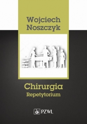 Chirurgia Repetytorium - Noszczyk Wojciech
