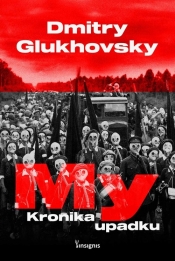 My. Kronika upadku - Dmitry Glukhovsky