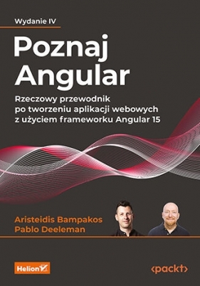 Poznaj Angular. Rzeczowy przewodnik po tworzeniu aplikacji webowych z użyciem frameworku Angular 15. - Aristeidis Bampakos .