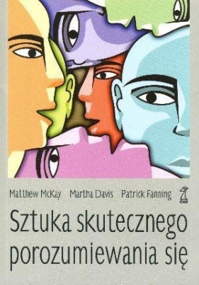 Sztuka skutecznego porozumiewania się - Davis Martha, Fanning Patrick, McKay Matthew