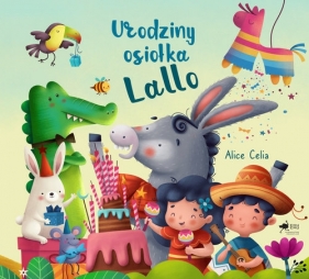 Urodziny osiołka Lallo - Alice Celia