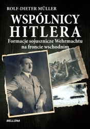 Wspólnicy Hitlera Formacje sojusznicze Wehrmachtu na froncie wschodnim.