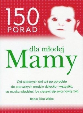 150 porad dla młodej Mamy - Robin Elise Weiss