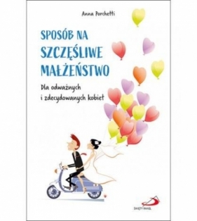 Sposób na szczęśliwe małżeństwo - Anna Porchetti