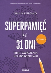 Superpamięć w 31 dni. Triki, ćwiczenia, neurorozrywki. Wydanie II - Paulina Mechło