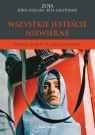 Wszystkie jesteście niewierne Piekło kobiet w Afganistanie John Follain, Rita Cristofari