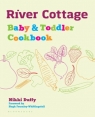 River Cottage Baby and Toddler Cookbook Nikki Duffy