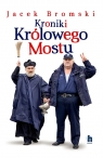 Kroniki Królowego Mostu Jacek Bromski .