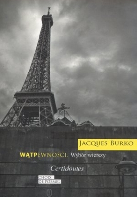 Wątpewności Wybór wierszy - Jacques Burko