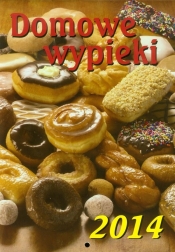 KALENDARZ 2014 DOMOWE WYPIEKI WISZĄCY PIONOWY - Opracowanie zbiorowe