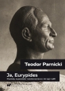 Teodor Parnicki: Ja, Eurypides Oprac. Piotr Gorliński-kucik, Tomasz Markiewka