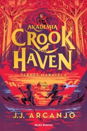 Akademia Crookhaven. Sekret Maravela - Arcanjo J.J.