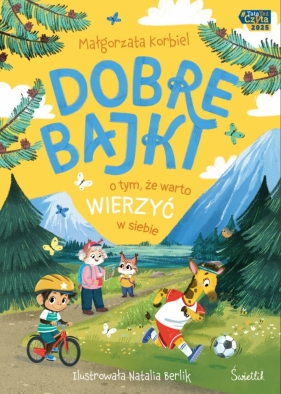 Dobre bajki o tym, że warto wierzyć w siebie - Małgorzata Korbiel