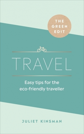 The Green Edit: Travel - Juliet Kinsman