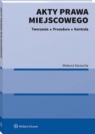 Akty prawa miejscowego Tworzenie procedura i kontrola Mateusz Kaczocha