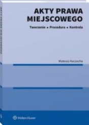 Akty prawa miejscowego Tworzenie procedura i kontrola