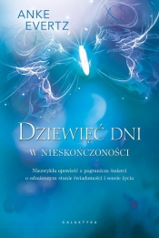 Dziewięć dni w nieskończoności. Niezwykła opowieść z pogranicza śmierci o odmiennym stanie świadomości i sensie życia - Evertz Anke