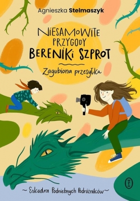 Niesamowite przygody Bereniki Szprot. Część I: Zagubiona przesyłka - Agnieszka Stelmaszyk