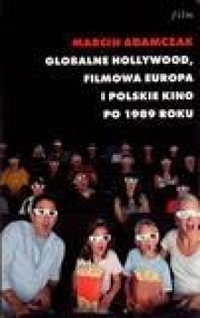 Globalne Hollywood - Adamczak Marcin