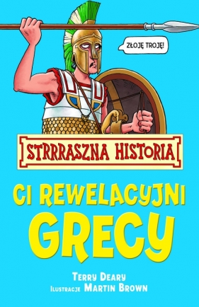 Strrraszna Historia Ci rewelacyjni Grecy - Deary Terry