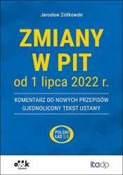 Zmiany w PIT od 1 lipca 2022 r. - komentarz do nowych przepisów - ujednolicony tekst ustawy - Jarosław Ziółkowski