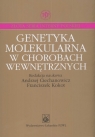 Genetyka molekularna w chorobach wewnętrznych  Ciechanowicz Andrzej, Kokot Franciszek (red.)