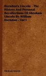 Herndon's Lincoln - The History And Personal Recollections Of Abraham Lincoln By Lincoln Abraham