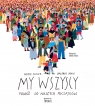 My wszyscy. Podróż do naszych początków Heike Faller, Valerio Vidali