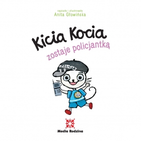 Kicia Kocia zostaje policjantką - Anita Głowińska, Anita Głowińska