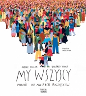 My wszyscy. Podróż do naszych początków - Heike Faller, Valerio Vidali