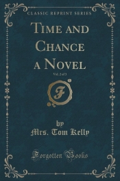 Time and Chance a Novel, Vol. 2 of 3 (Classic Reprint)