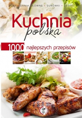 Kuchnia polska 1000 najlepszych przepisów - Opracowanie zbiorowe