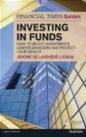 Financial Times Guide to Investing in Funds Jerome De Lavenere Lussan
