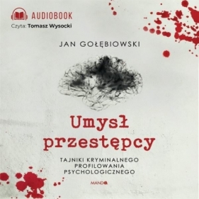 Umysł przestępcy. Audiobook - Gołębiowski Jan