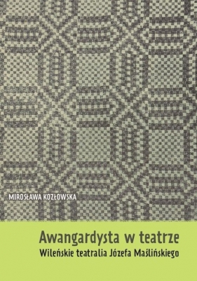 Awangardysta w teatrze - Kozłowska Mirosława