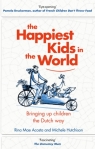 The Happiest Kids in the World Bringing Up Children the Dutch Way Hutchison Michele, Acosta Rina Mae