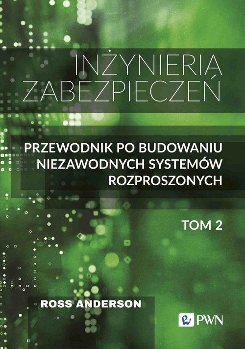 Inżyniera zabezpieczeń. Tom II. Przewodnik po budowaniu niezawodnych systemów rozproszonych