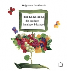 Hocki klocki dla każdego i małego i dużego - Strzałkowska Małgorzata